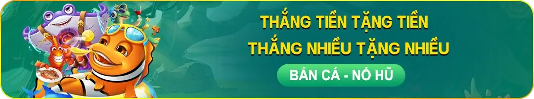Ok36532 bắn cá nổ hũ thắng càng nhiều tặng càng lớn